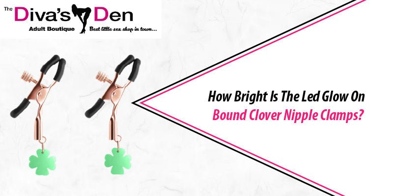 How Bright Is The Led Glow On Bound Clover Nipple Clamps? - divasdenau