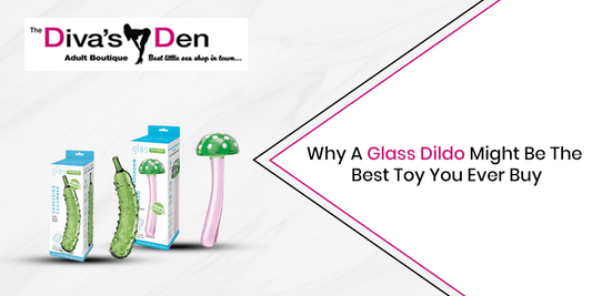 Why A Glass Dildo Might Be The Best Toy You Ever Buy - divasdenau